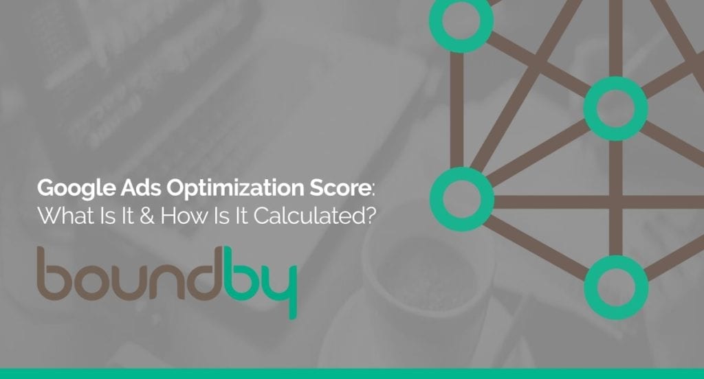Google Ads Optimization Score What Is It & How Is It Calculated?