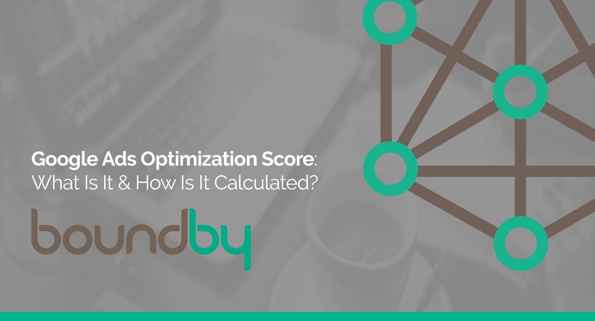 Google Ads Optimization Score: What Is It & How Is It Calculated?
