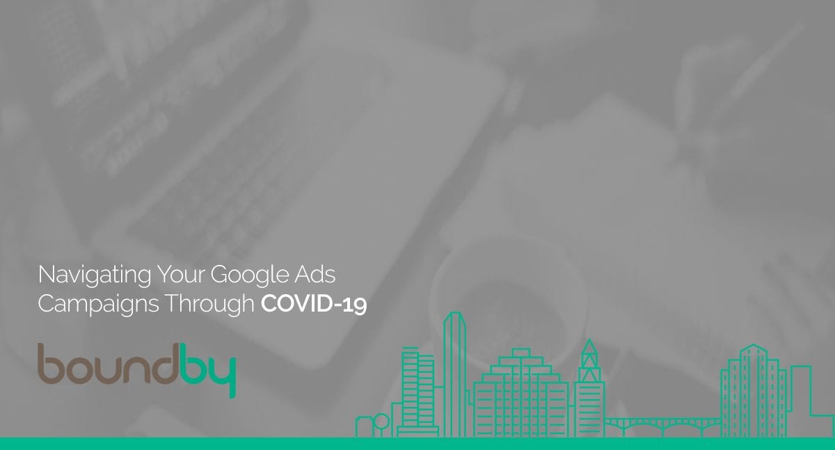 Navigating Your Google Ads Campaigns Through COVID-19