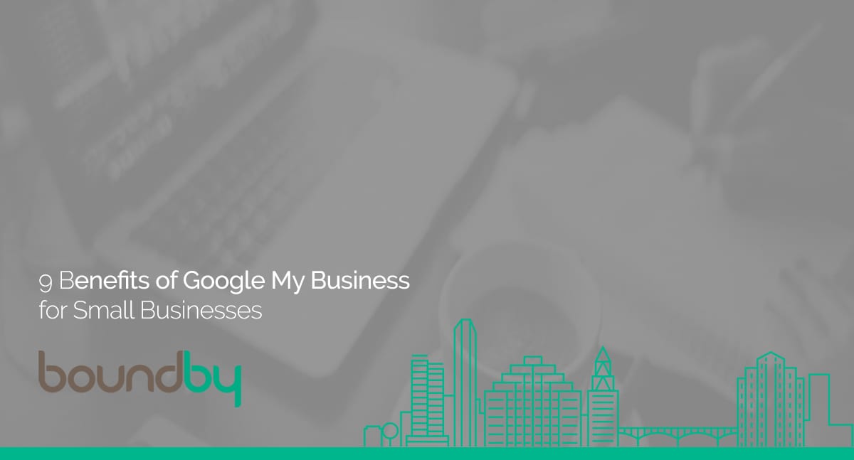 9 Benefits of Google My Business for Small Businesses